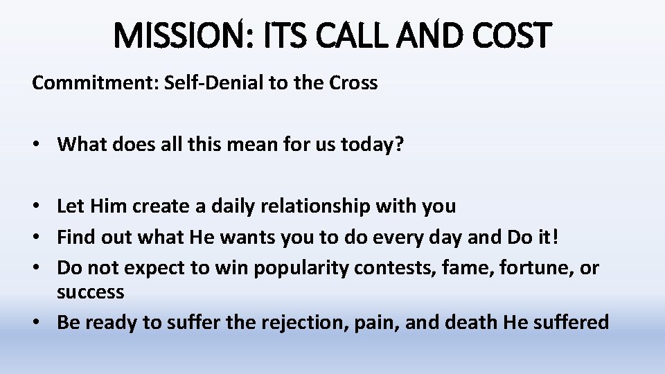MISSION: ITS CALL AND COST Commitment: Self-Denial to the Cross • What does all MISSION: ITS CALL AND COST Commitment: Self-Denial to the Cross • What does all