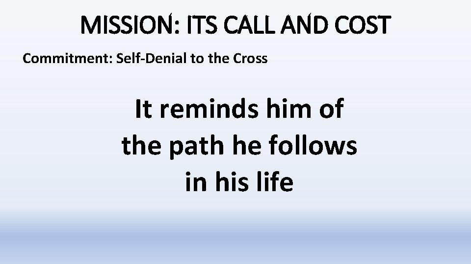 MISSION: ITS CALL AND COST Commitment: Self-Denial to the Cross It reminds him of MISSION: ITS CALL AND COST Commitment: Self-Denial to the Cross It reminds him of