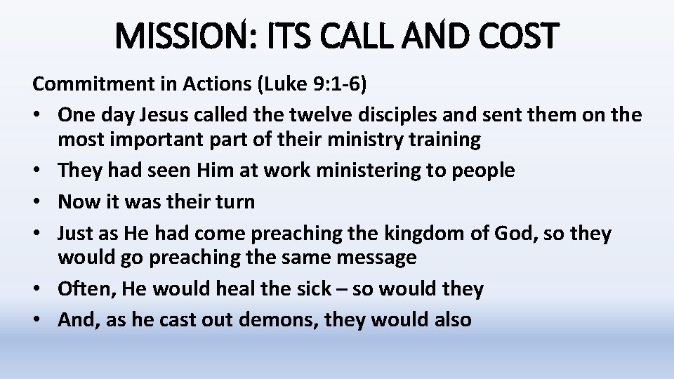 MISSION: ITS CALL AND COST Commitment in Actions (Luke 9: 1 -6) • One MISSION: ITS CALL AND COST Commitment in Actions (Luke 9: 1 -6) • One