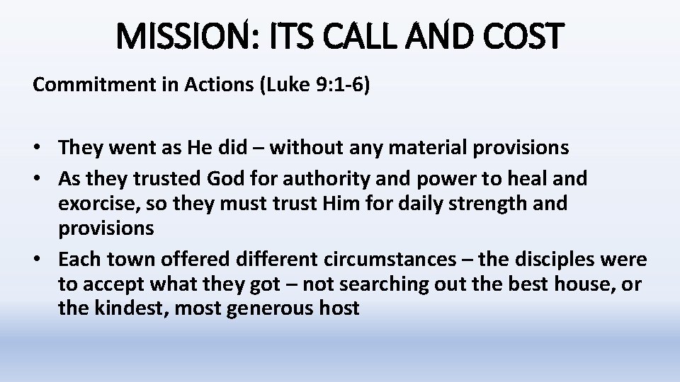 MISSION: ITS CALL AND COST Commitment in Actions (Luke 9: 1 -6) • They MISSION: ITS CALL AND COST Commitment in Actions (Luke 9: 1 -6) • They