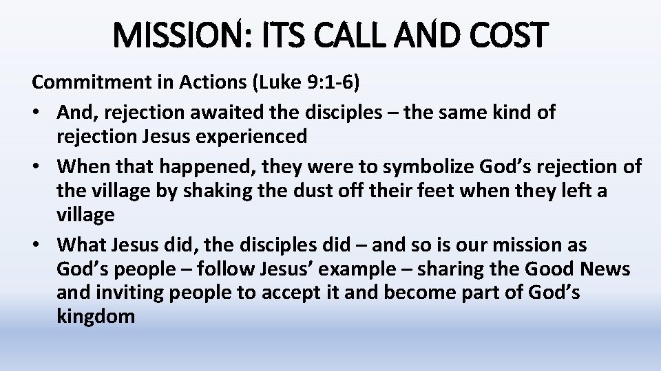 MISSION: ITS CALL AND COST Commitment in Actions (Luke 9: 1 -6) • And, MISSION: ITS CALL AND COST Commitment in Actions (Luke 9: 1 -6) • And,