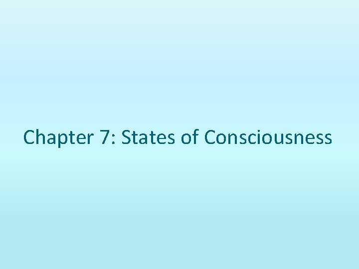 Chapter 7: States of Consciousness 