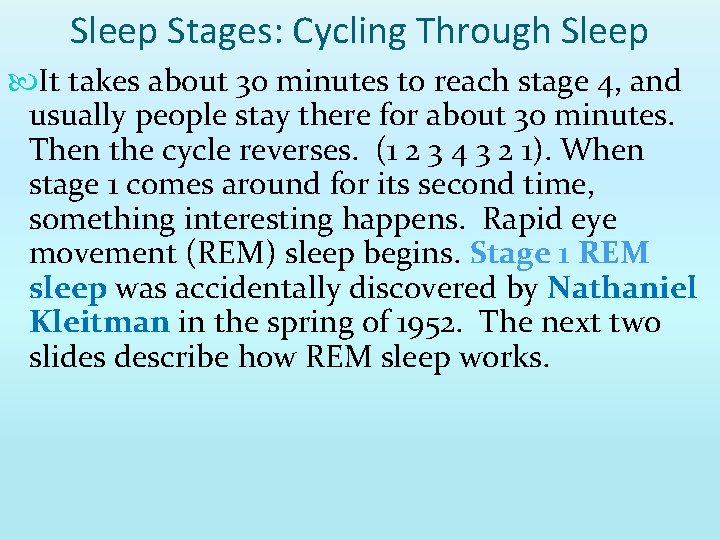 Sleep Stages: Cycling Through Sleep It takes about 30 minutes to reach stage 4,