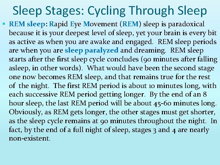 Sleep Stages: Cycling Through Sleep § REM sleep: Rapid Eye Movement (REM) sleep is