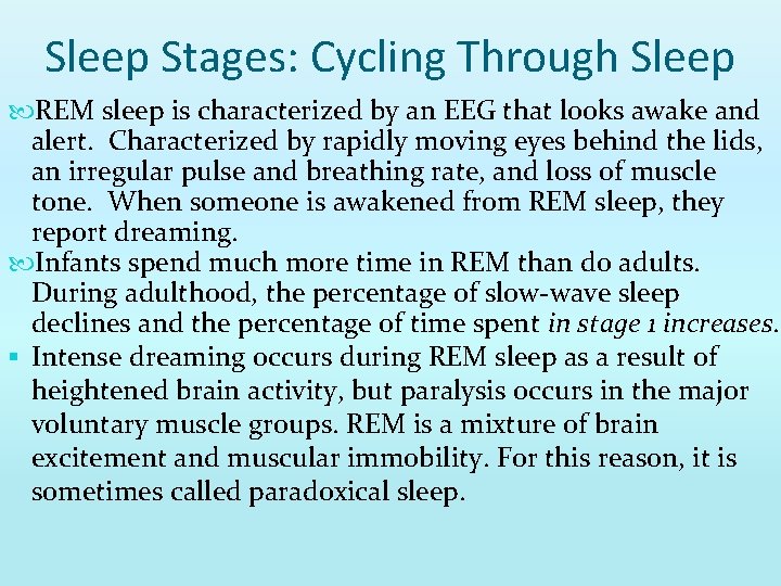 Sleep Stages: Cycling Through Sleep REM sleep is characterized by an EEG that looks