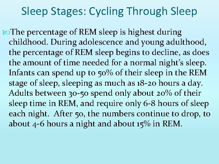 Sleep Stages: Cycling Through Sleep The percentage of REM sleep is highest during childhood.