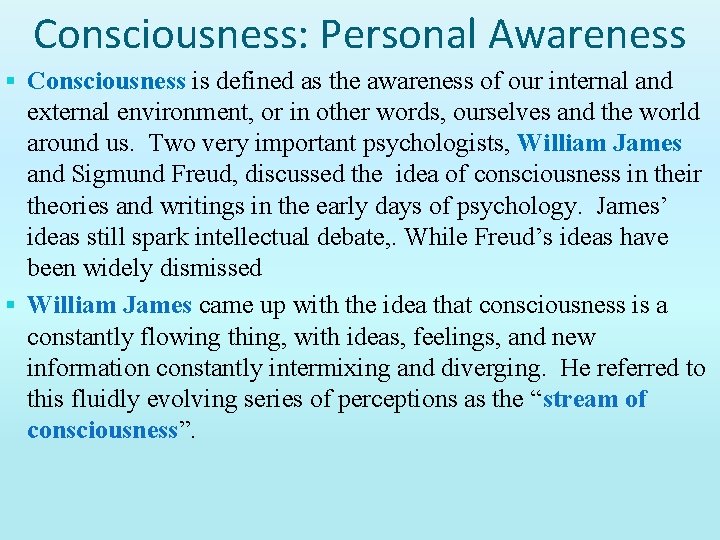 Consciousness: Personal Awareness § Consciousness is defined as the awareness of our internal and