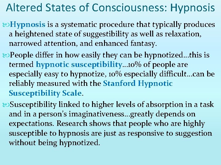 Altered States of Consciousness: Hypnosis is a systematic procedure that typically produces a heightened