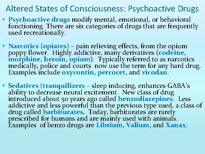 Altered States of Consciousness: Psychoactive Drugs § Psychoactive drugs modify mental, emotional, or behavioral