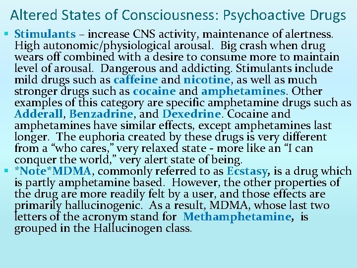 Altered States of Consciousness: Psychoactive Drugs § Stimulants – increase CNS activity, maintenance of