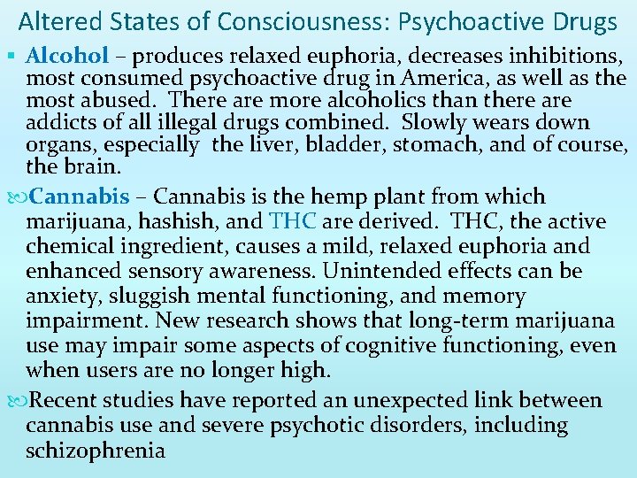 Altered States of Consciousness: Psychoactive Drugs § Alcohol – produces relaxed euphoria, decreases inhibitions,