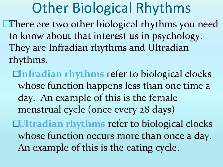 Other Biological Rhythms �There are two other biological rhythms you need to know about