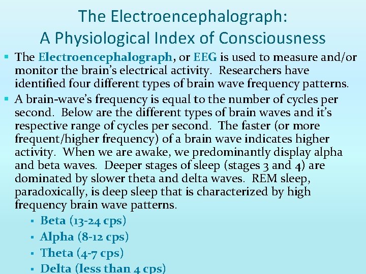 The Electroencephalograph: A Physiological Index of Consciousness § The Electroencephalograph, or EEG is used