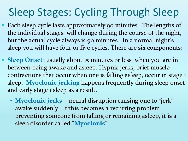 Sleep Stages: Cycling Through Sleep § Each sleep cycle lasts approximately 90 minutes. The