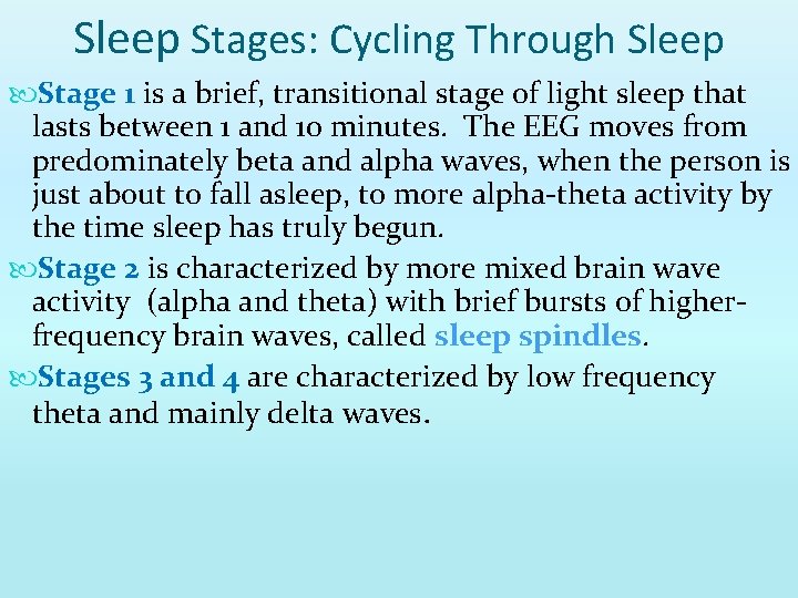 Sleep Stages: Cycling Through Sleep Stage 1 is a brief, transitional stage of light