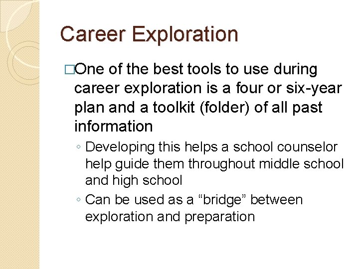 Career Exploration �One of the best tools to use during career exploration is a