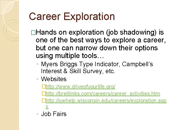 Career Exploration �Hands on exploration (job shadowing) is one of the best ways to