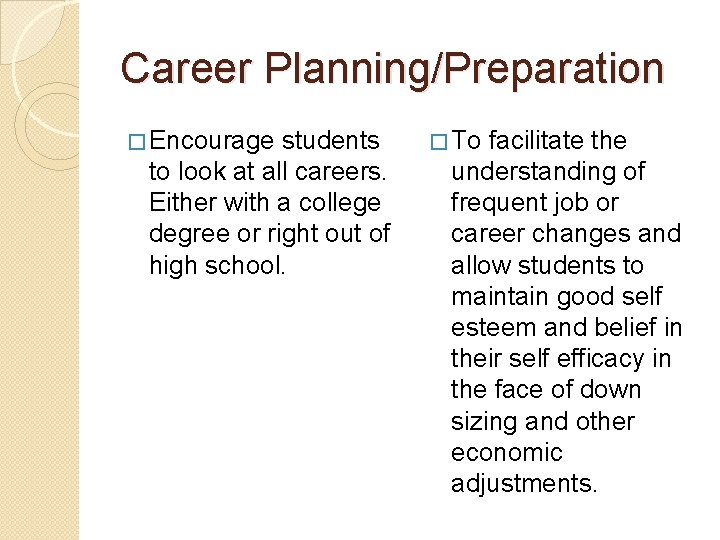 Career Planning/Preparation � Encourage students to look at all careers. Either with a college
