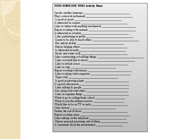 FIND SOMEONE WHO Activity Sheet Speaks another language _________________ Plays a musical instrument _________________