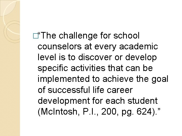 �“The challenge for school counselors at every academic level is to discover or develop