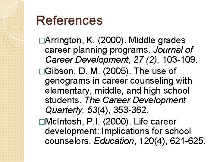 References �Arrington, K. (2000). Middle grades career planning programs. Journal of Career Development, 27