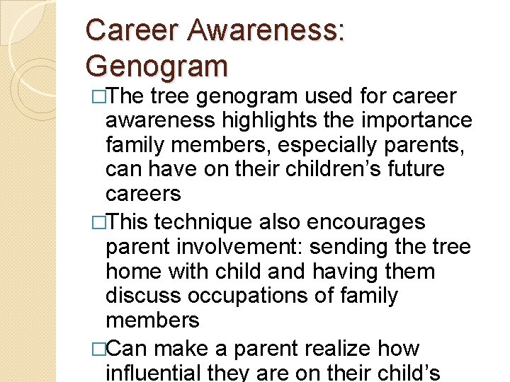 Career Awareness: Genogram �The tree genogram used for career awareness highlights the importance family