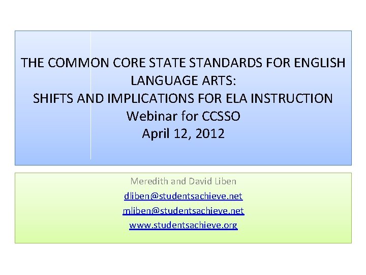 THE COMMON CORE STATE STANDARDS FOR ENGLISH LANGUAGE ARTS: SHIFTS AND IMPLICATIONS FOR ELA