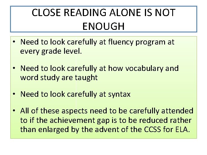 CLOSE READING ALONE IS NOT ENOUGH • Need to look carefully at fluency program