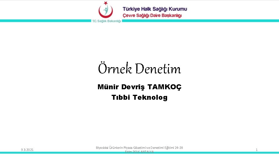 Örnek Denetim Münir Devriş TAMKOÇ Tıbbi Teknolog 9. 3. 2021 Biyosidal Ürünlerin Piyasa Gözetimi