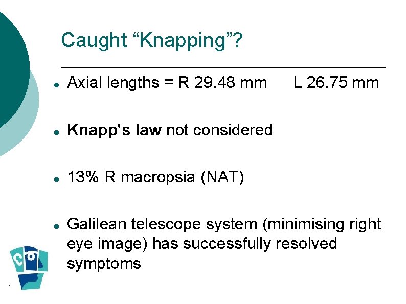 Caught “Knapping”? Axial lengths = R 29. 48 mm Knapp's law not considered 13% Caught “Knapping”? Axial lengths = R 29. 48 mm Knapp's law not considered 13%