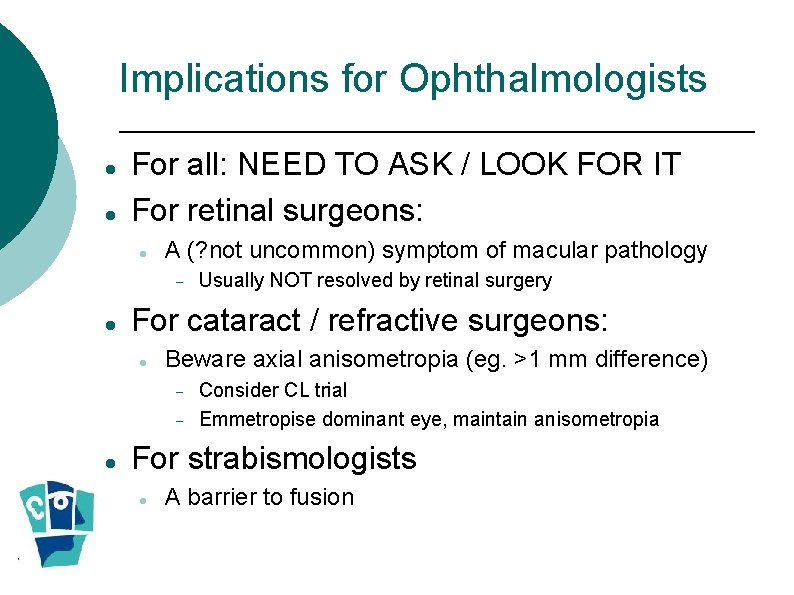 Implications for Ophthalmologists For all: NEED TO ASK / LOOK FOR IT For retinal Implications for Ophthalmologists For all: NEED TO ASK / LOOK FOR IT For retinal