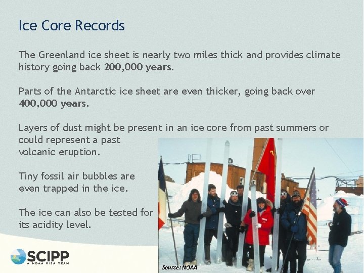 Ice Core Records The Greenland ice sheet is nearly two miles thick and provides