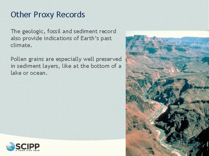Other Proxy Records The geologic, fossil and sediment record also provide indications of Earth’s