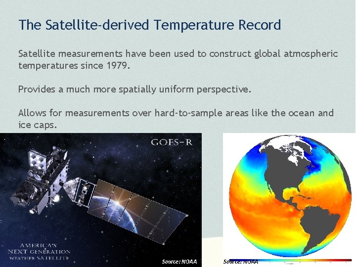 The Satellite-derived Temperature Record Satellite measurements have been used to construct global atmospheric temperatures