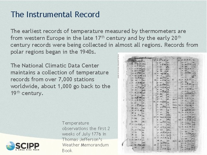 The Instrumental Record The earliest records of temperature measured by thermometers are from western