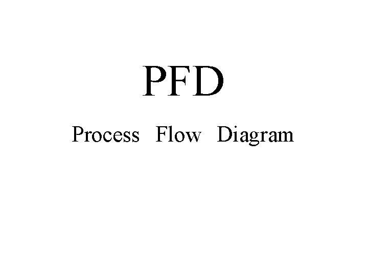 PFD Process　Flow　Diagram 