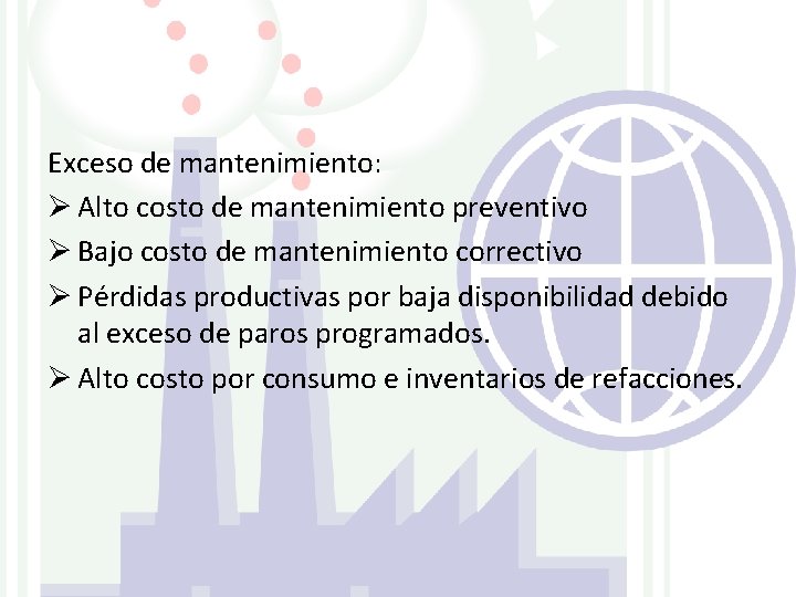 Exceso de mantenimiento: Ø Alto costo de mantenimiento preventivo Ø Bajo costo de mantenimiento