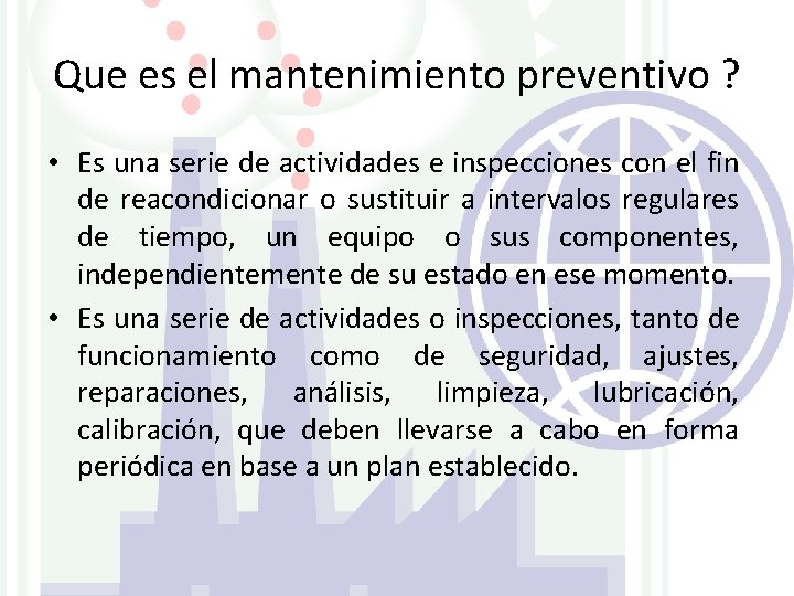 Que es el mantenimiento preventivo ? • Es una serie de actividades e inspecciones