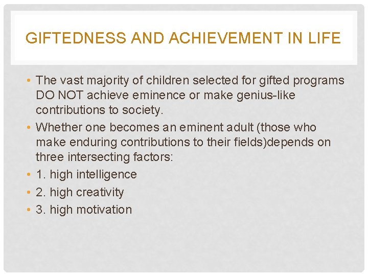 GIFTEDNESS AND ACHIEVEMENT IN LIFE • The vast majority of children selected for gifted