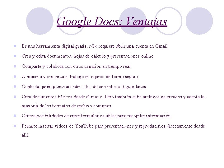 Google Docs: Ventajas l Es una herramienta digital gratis; sólo requiere abrir una cuenta