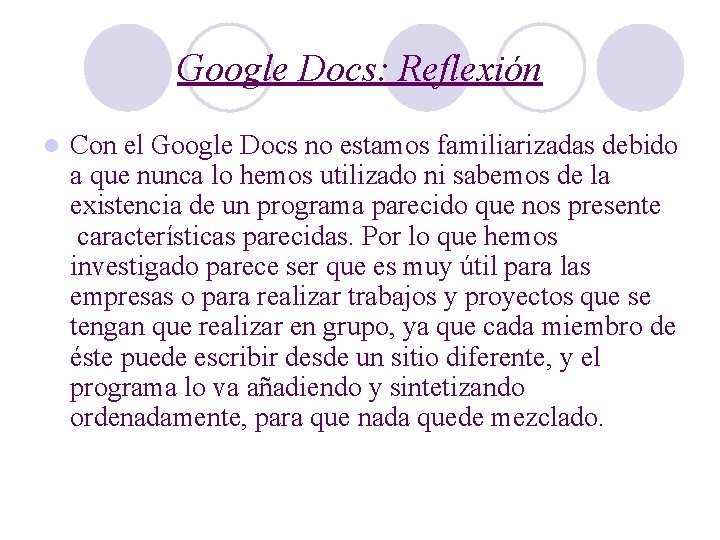 Google Docs: Reflexión l Con el Google Docs no estamos familiarizadas debido a que