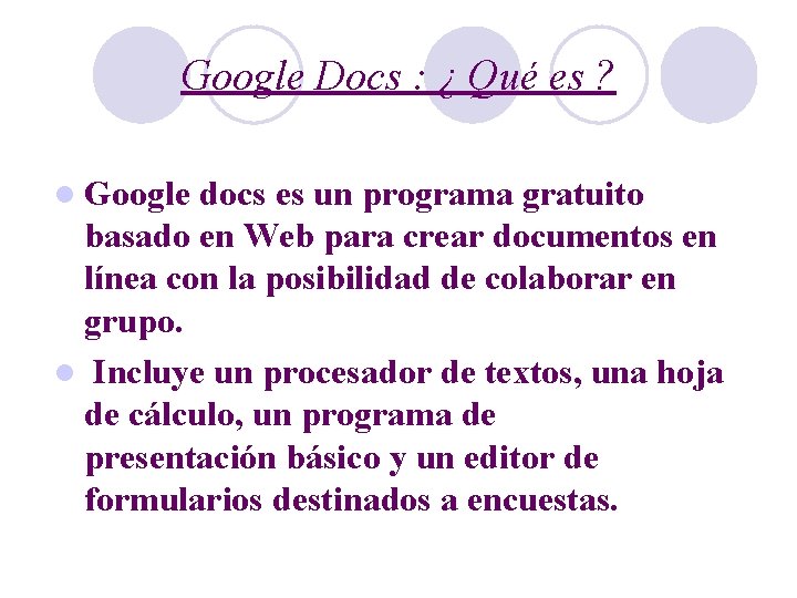 Google Docs : ¿ Qué es ? l Google docs es un programa gratuito