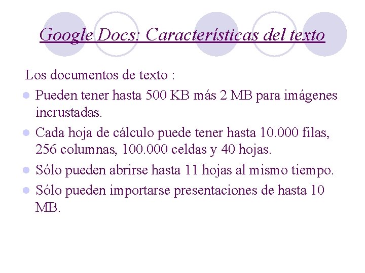 Google Docs: Características del texto Los documentos de texto : l Pueden tener hasta