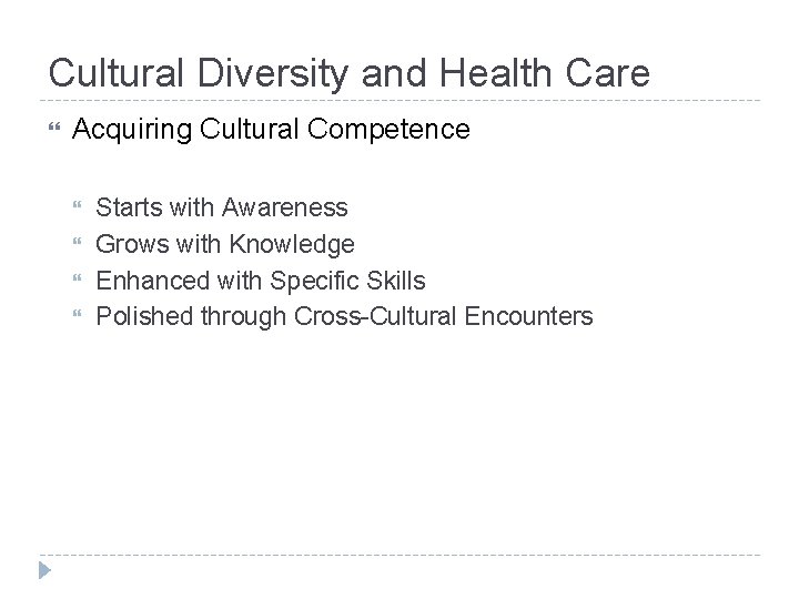 Cultural Diversity and Health Care Acquiring Cultural Competence Starts with Awareness Grows with Knowledge