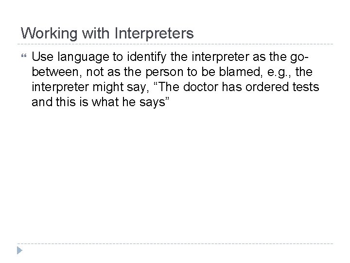 Working with Interpreters Use language to identify the interpreter as the gobetween, not as