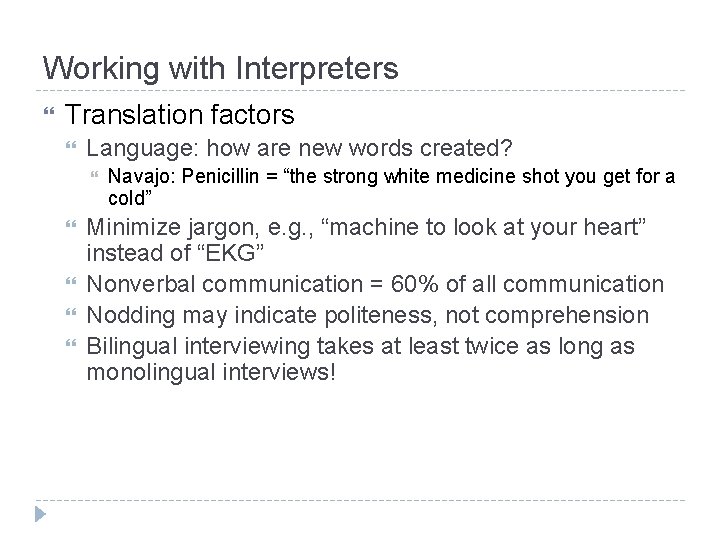 Working with Interpreters Translation factors Language: how are new words created? Navajo: Penicillin =