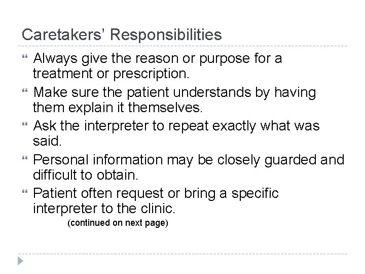 Caretakers’ Responsibilities Always give the reason or purpose for a treatment or prescription. Make