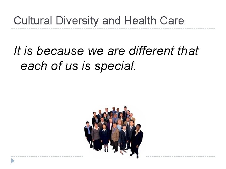 Cultural Diversity and Health Care It is because we are different that each of