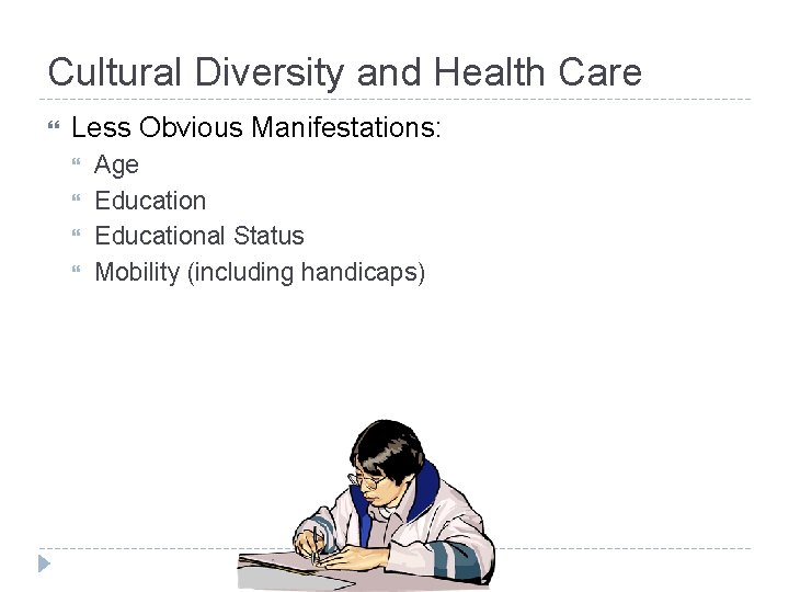 Cultural Diversity and Health Care Less Obvious Manifestations: Age Educational Status Mobility (including handicaps)