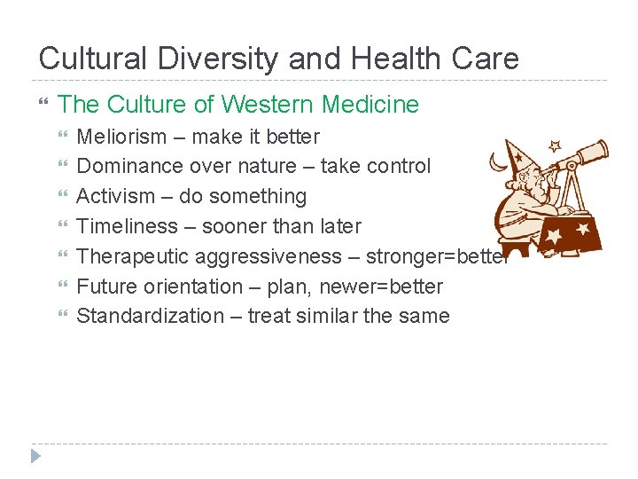 Cultural Diversity and Health Care The Culture of Western Medicine Meliorism – make it